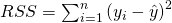 RSS = \sum_{i=1}^{n}{(y_i - \hat{y})}^2