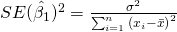 SE(\hat{\beta_1})^2 = \frac{\sigma^2}{\sum_{i=1}^{n}{(x_i - \bar{x})}^2}