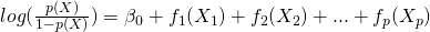 log (\frac{p(X)}{1 - p(X)}) = \beta_0 + f_1(X_1) + f_2(X_2) + ... + f_p(X_p)