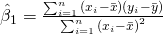 \hat{\beta}_1 = \frac{\sum_{i=1}^{n}{(x_i - \bar{x}) (y_i - \bar{y})}} {\sum_{i=1}^{n}{(x_i - \bar{x})}^2}