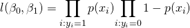 l(\beta_0, \beta_1) = \displaystyle{\prod_{i:y_i=1}{p(x_i)}} \displaystyle{\prod_{i:y{_i}=0}{1 - p(x_i)}}